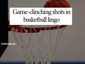 Game-clinching shots in basketball lingo